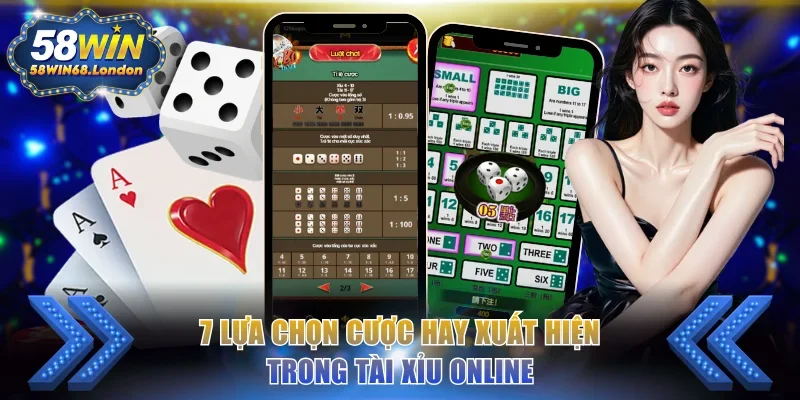 7 lựa chọn cược hay xuất hiện trong tài xỉu online