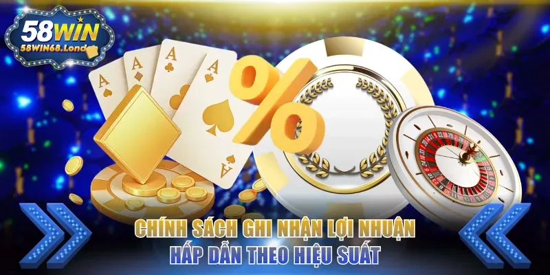 Chính sách ghi nhận lợi nhuận hấp dẫn theo hiệu suất