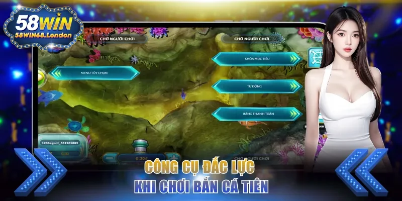 Công cụ đắc lực khi chơi bắn cá Tiên