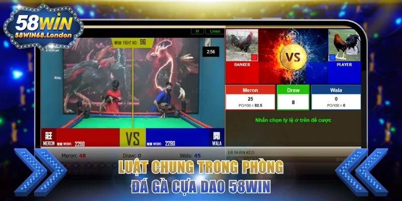 Luật chung trong phòng đá gà cựa dao 58WIN
